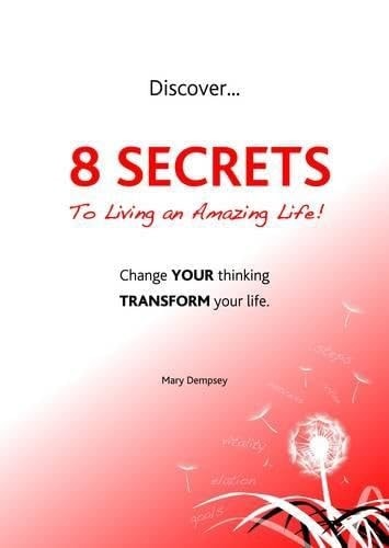 Discover 8 Secrets to Living an Amazing Life!: AND 90 Day Coaching Success Workbook: Your Dream Starts with One Positive Step at a Time: Change Your Thinking Transform Your Life