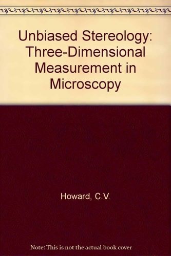 Unbiased Stereology Three-dimensional Measurement in Microscopy