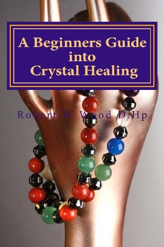 A Beginner's Guide Into Crystal Healing: Exploring the Mystical World of Gemstones & Crystals