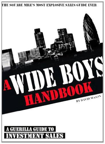 A Wideboy's Handbook: A Guerrilla Guide to Investment Sales