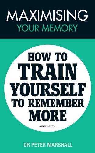 Maximising Your Memory How to Train Yourself to Remember More