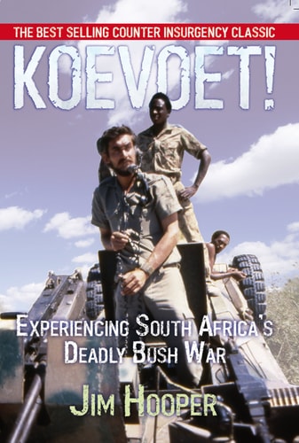 Koevoet! Experiencing South Africa's Deadly Bush War