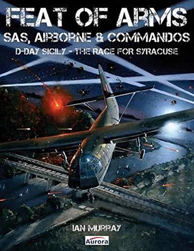 Feat of Arms SAS, AIRBORNE and COMMANDOS - D-DAY SICILY - the RACE for SYRACUSE
