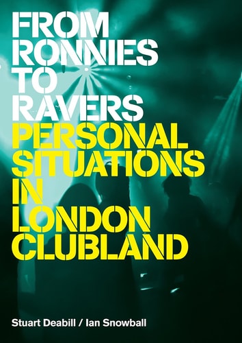 From Ronnies to Ravers: Personal Situations in London Clubland