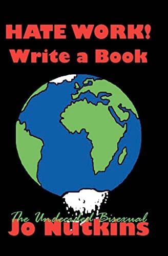 Hate Work! Write a Book The Undecided Bisexual