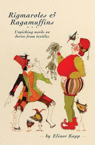 Rigmaroles and Ragamuffins Unpicking Words We Derive from Textiles
