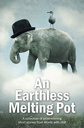 An Earthless Melting Pot - a Collection of Prize-Winning Short Stories from Words with Jam