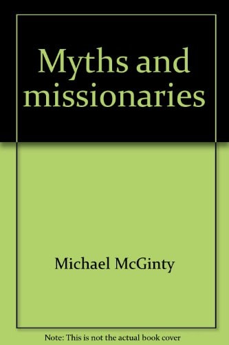 Myths and Missionaries Battling Misconceptions