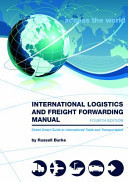 International Logistics and Freight Forwarding Manual A Street-Smart Guide to International Trade and Transportation