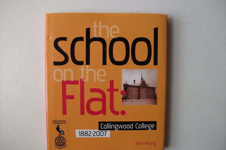 The School on the Flat Collingwood College 1882-2007