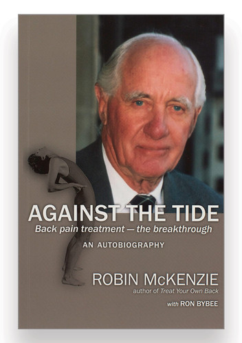 Against the Tide Back Pain Treatment, the Breakthrough - An Autobiography