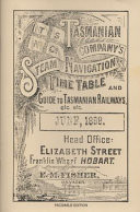 The Tasmanian Steam Navigation Company's Time Table & Guide to Tasmanian Railways, Etc., Etc A Guide to Commercial Marine, Rail and Road Transport Available to Tasmanian Travellers in June 1888, Colonial, Intercolonial and Overseas