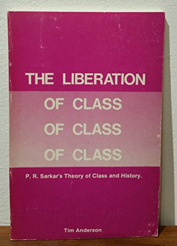 The Liberation of Class P.R. Sarkar's Theory of Class and History