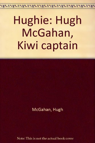 Hughie Hugh McGahan, Kiwi Captain