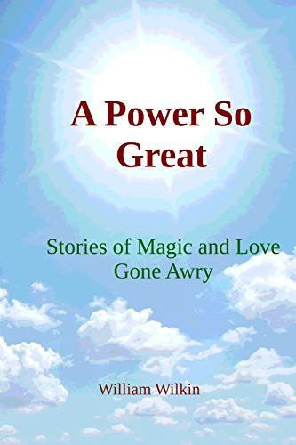 A Power So Great Stories of Magic and Love Gone Awry