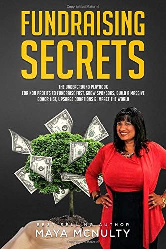 Fundraising Secrets The Underground Play Book for Non Profits to Fundraise Fast, Grow Sponsors, Build a Massive Donor List, Upsurge Donations and Impa