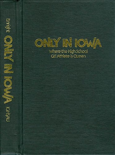 Only in Iowa Where the High School Girl Athlete is Queen
