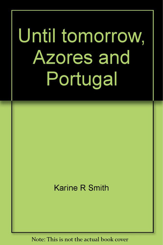 Until Tomorrow, Azores and Portugal