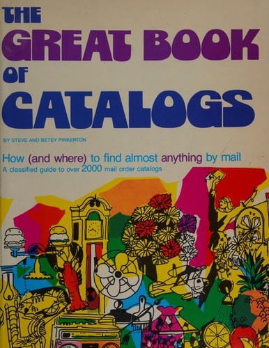 The Great Book of Catalogs All You Need to Know to Shop by Mail