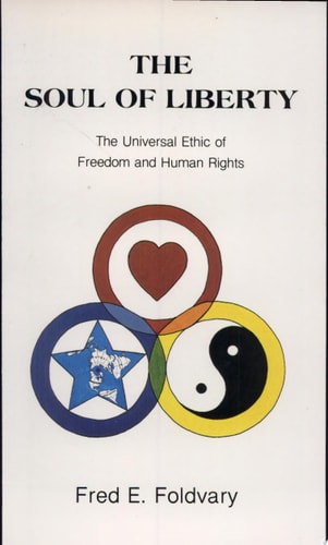 The Soul of Liberty The Universal Ethic of Freedom and Human Rights