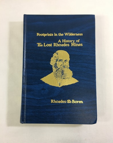 Footprints in the Wilderness A History of the Lost Rhoades Mines
