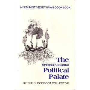 The Second Seasonal Political Palate A Feminist Vegetarian Cookbook