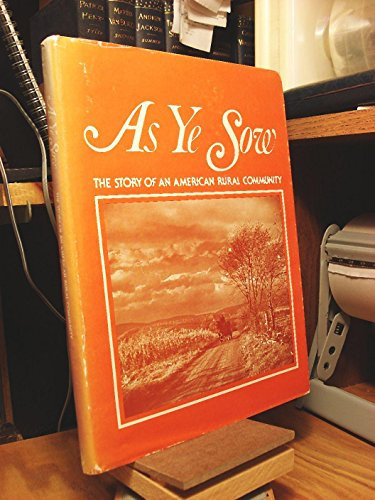 As Ye Sow The Story of an American Rural Community
