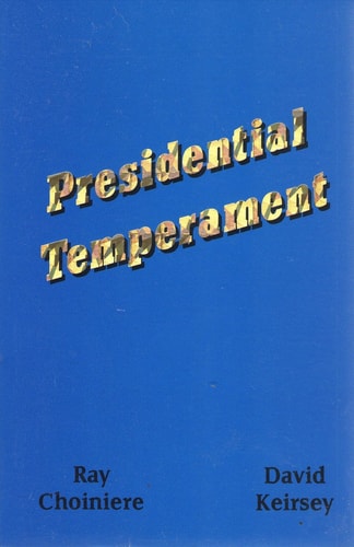 Presidential Temperament The Unfolding of Character in the Forty Presidents of the United States