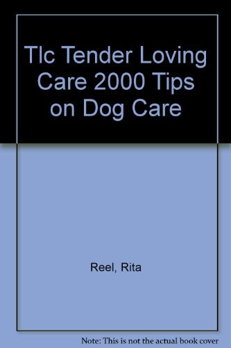 T.L.C (Two Thousand Tips on Dog Care)