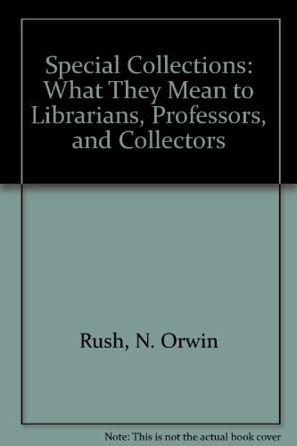 Special Collections: What They Mean to Librarians, Professors, and Collectors