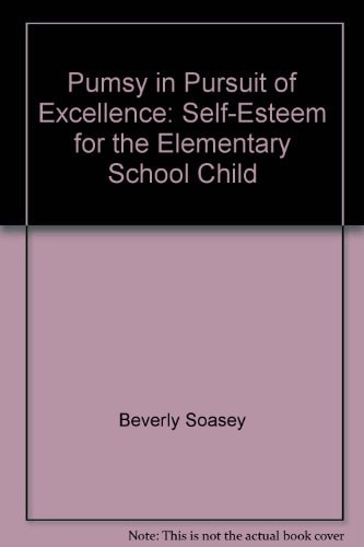Pumsy in Pursuit of Excellence Self-Esteem for the Elementary School Child