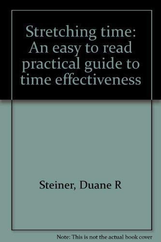 Stretching Time An Easy to Read Practical Guide to Time Effectiveness