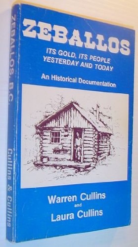 Zeballos, Its Gold, Its People, Yesterday and Today An Historical Documentation