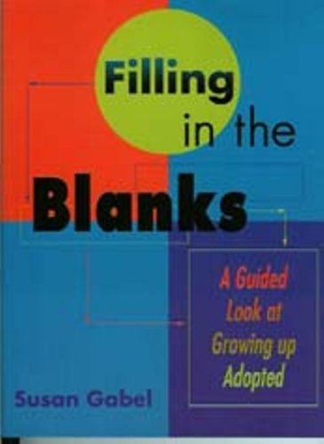Filling in the Blanks A Guided Look at Growing Up Adopted