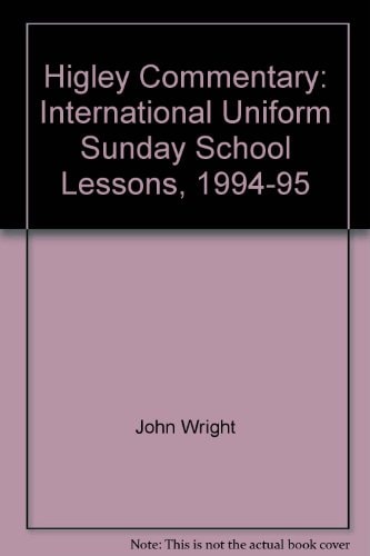 Higley Sunday School Commentary 1994-95 A Heritage of Trust for Over 60 Years