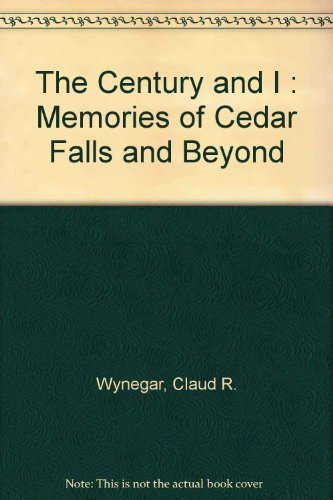 The Century and I Memories of Cedar Falls and Beyond