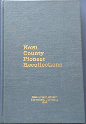 Kern County Pioneer Recollections