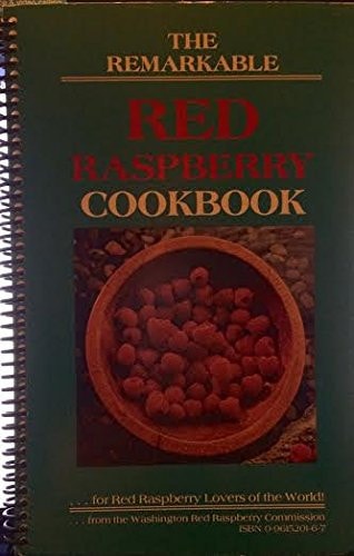 The Remarkable Red Raspberry Cookbook