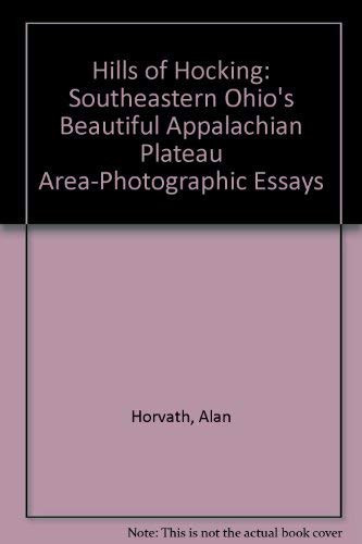 Hills of Hocking: Southeastern Ohio's Beautiful Appalachian Plateau Area-Photographic Essays