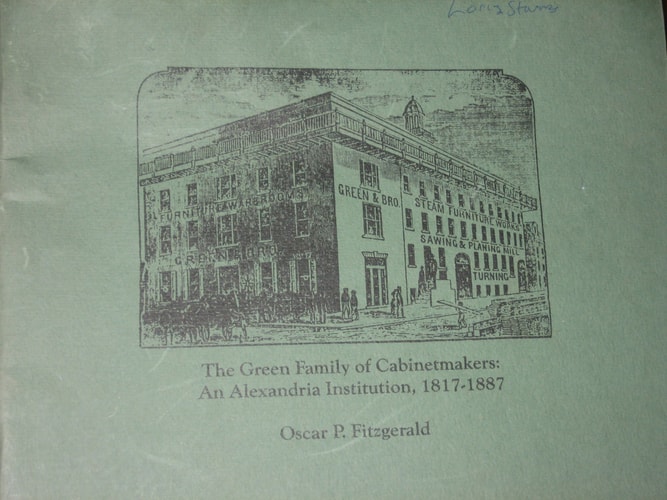 The Green Family of Cabinetmakers An Alexandria Institution, 1817-1887 : an Exhibition of 19th-century Furniture, April 18, 1986 Through November 30, 1986, The Lyceum ... Alexandria, Virginia