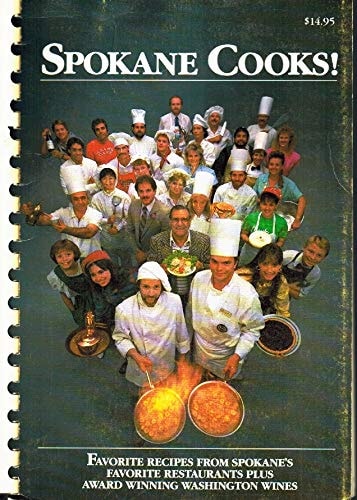 Spokane Cooks! Favorite Recipes from Spokane's Favorite Restaurants Plus Award Winning Washington Wines