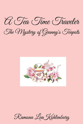 A Tea Time Traveler The Mystery of Granny's Teapots