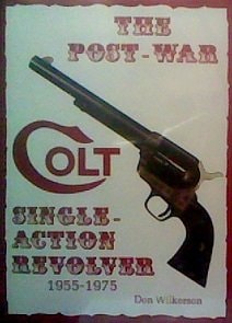 The Post-War Colt Single-Action Revolver 1955-1975