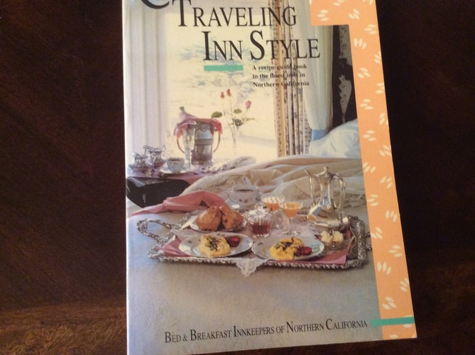 Cooking and Traveling Inn Style A Recipe Guide Book to the Finest Inns in Northern California