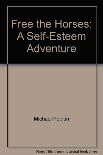 Free the Horses Teacher's Guide A Self-Esteem Adventure