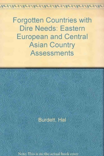 Forgotten Countries with Dire Needs Eastern European and Central Asian Country Assessments