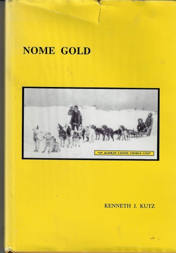 Nome Gold Two Years of the Last Great Gold Rush in American History, 1900-1902