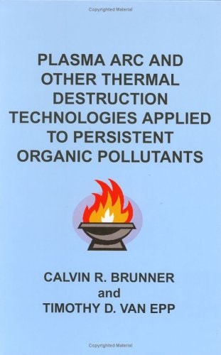Plasma Arc and Other Thermal Destruction Technologies Applied to Persistent Organic Pollutants