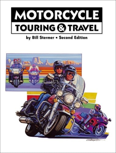 Motorcycle Touring and Travel A Handbook of Travel by Motorcycle