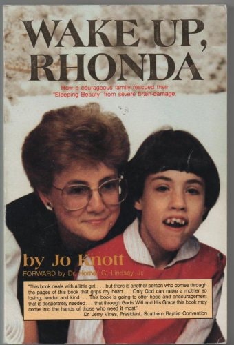 Wake Up, Rhonda How a Courageous Family Rescued Their "Sleeping Beauty" from Severe Brain-Damage